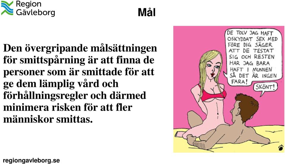 smittade för att ge dem lämplig vård och