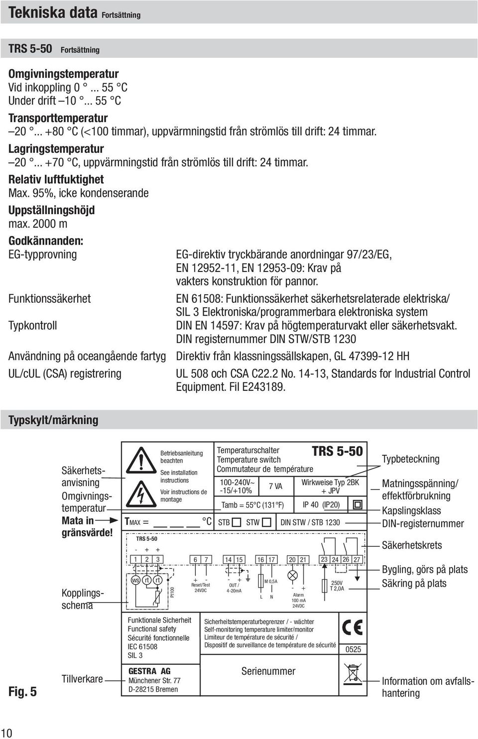 95%, icke kondenserande Uppställningshöjd max.