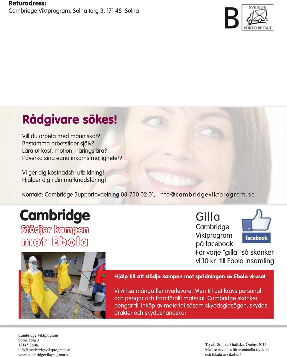 se Cambridge Stödjer kampen mot Ebola Gilla Cambridge Viktprogram på facebook. För varje gilla så skänker vi 10 kr till Ebola insamling Hjälp till att stödja kampen mot spridningen av Ebola viruset.