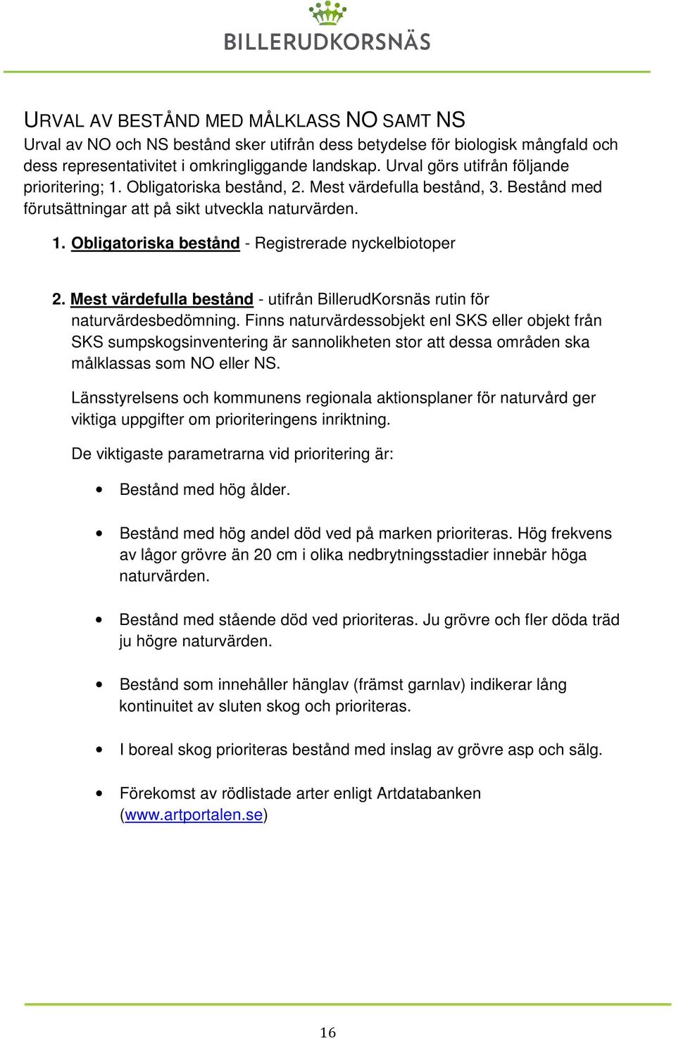 Mest värdefulla bestånd - utifrån BillerudKrsnäs rutin för naturvärdesbedömning.