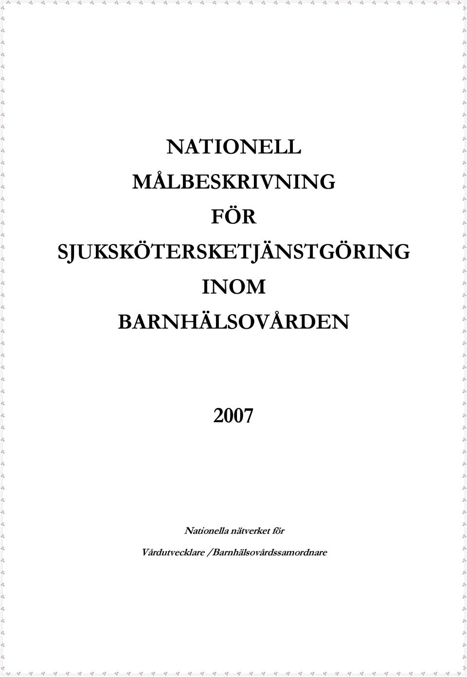 BARNHÄLSOVÅRDEN 2007 Nationella