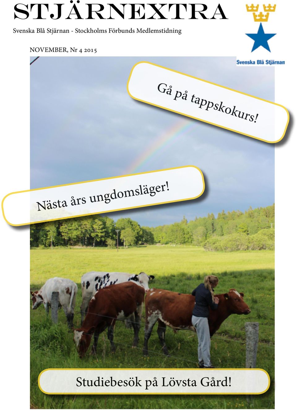 NOVEMBER, Nr 4 2015 Gå på tappskokurs!