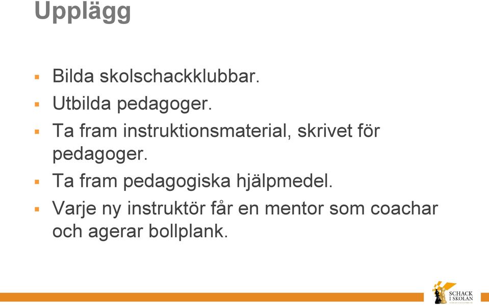 pedagoger. Ta fram pedagogiska hjälpmedel.