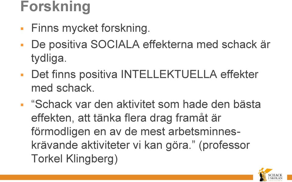 Det finns positiva INTELLEKTUELLA effekter med schack.