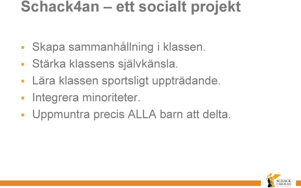 Stärka klassens självkänsla.