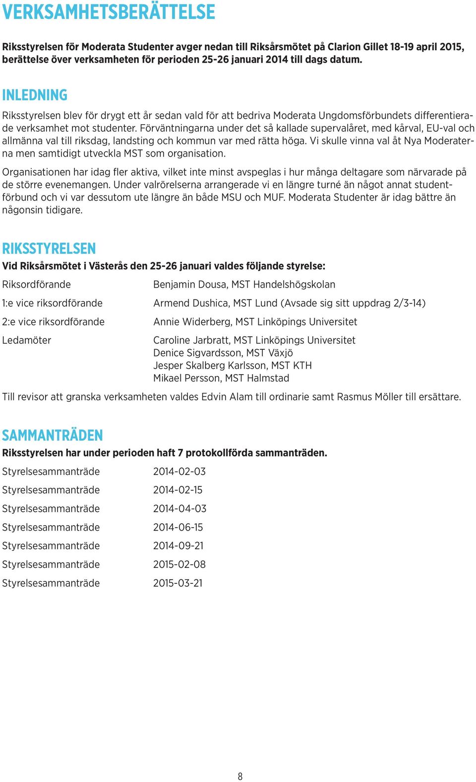 Förväntningarna under det så kallade supervalåret, med kårval, EU-val och allmänna val till riksdag, landsting och kommun var med rätta höga.