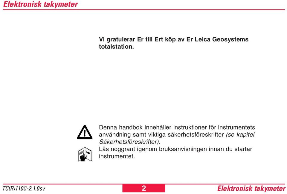 Denna handbok innehåller instruktioner för instrumentets användning samt