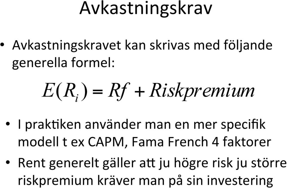 specifik modell t ex CAPM, Fama French 4 faktorer Rent generelt