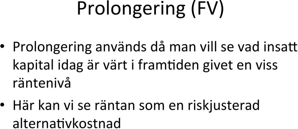 fram+den givet en viss räntenivå Här kan vi