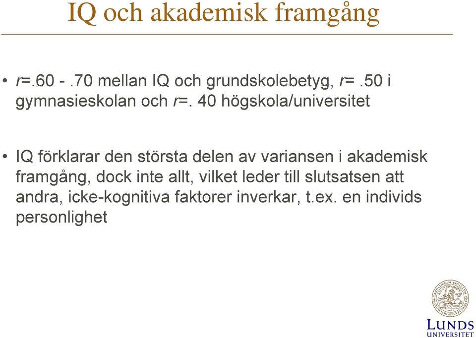 40 högskola/universitet IQ förklarar den största delen av variansen i