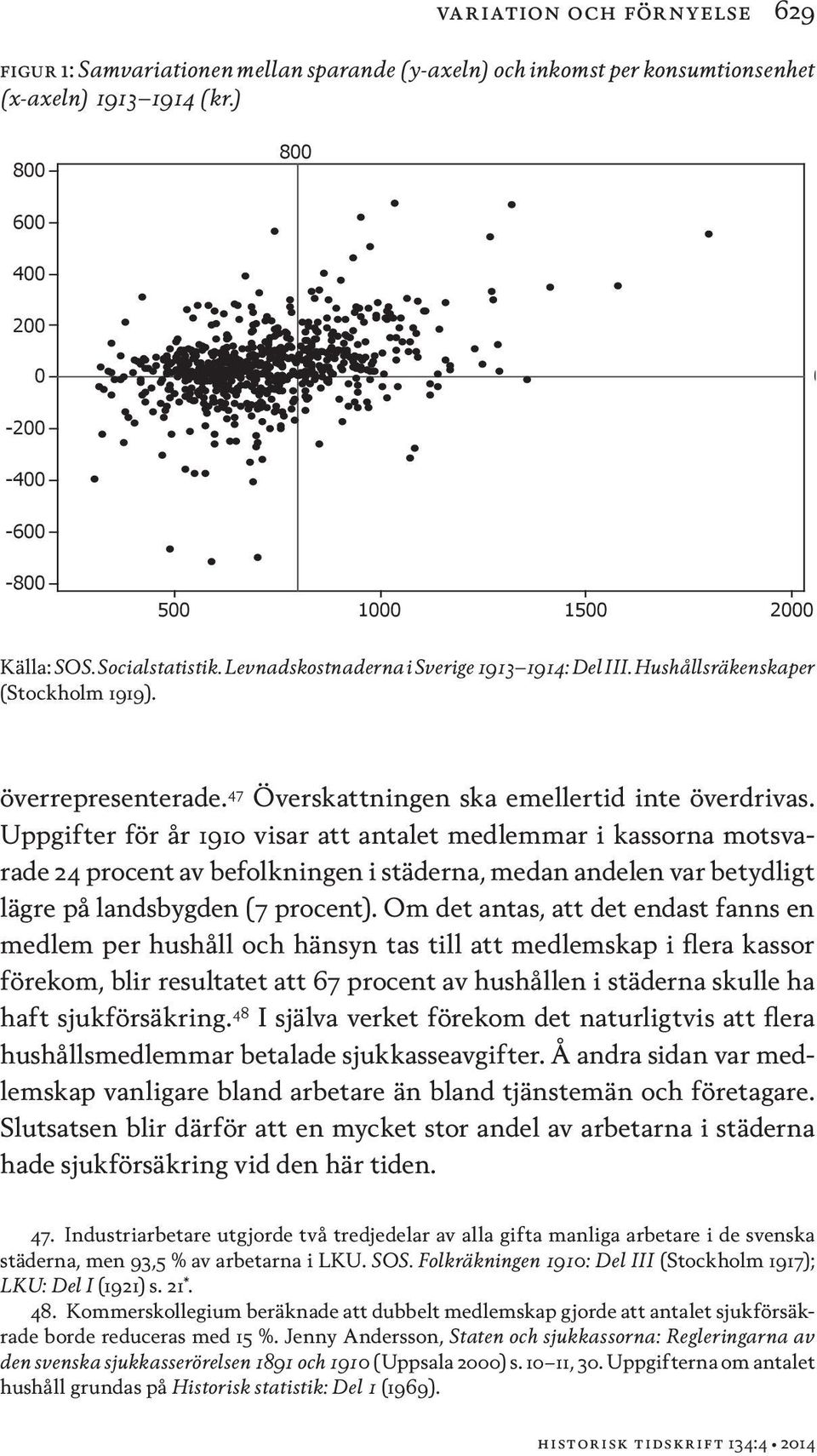 47 Överskattningen ska emellertid inte överdrivas.