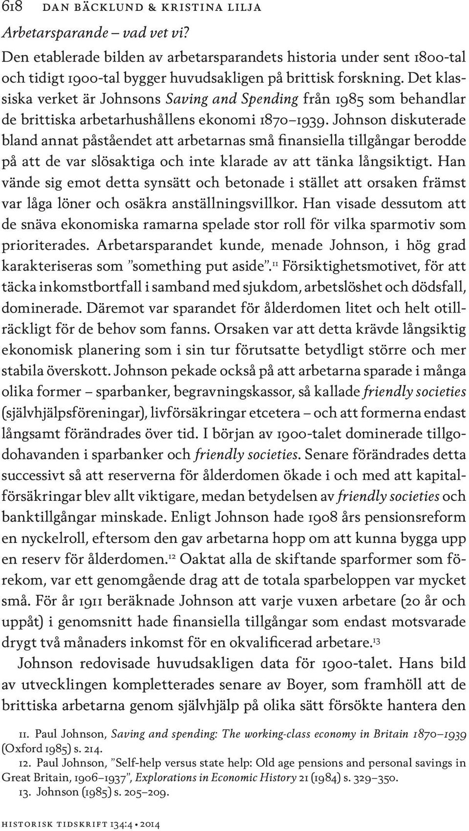 Johnson diskuterade bland annat påståendet att arbetarnas små finansiella tillgångar berodde på att de var slösaktiga och inte klarade av att tänka långsiktigt.