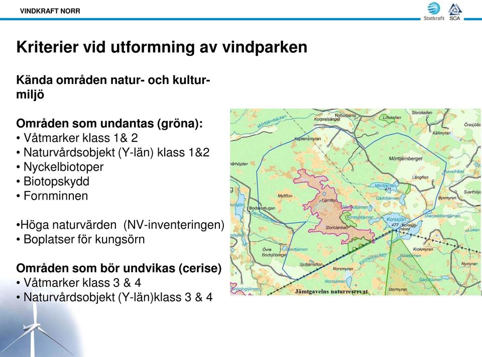 Nyckelbiotoper Biotopskydd Fornminnen Höga naturvärden (NV-inventeringen) Boplatser för