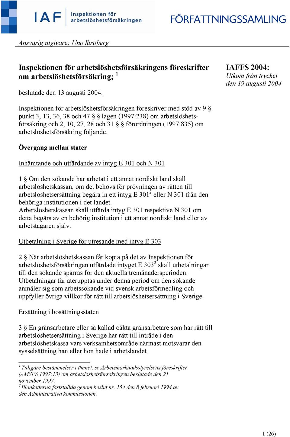 10, 27, 28 och 31 förordningen (1997:835) om arbetslöshetsförsäkring följande.