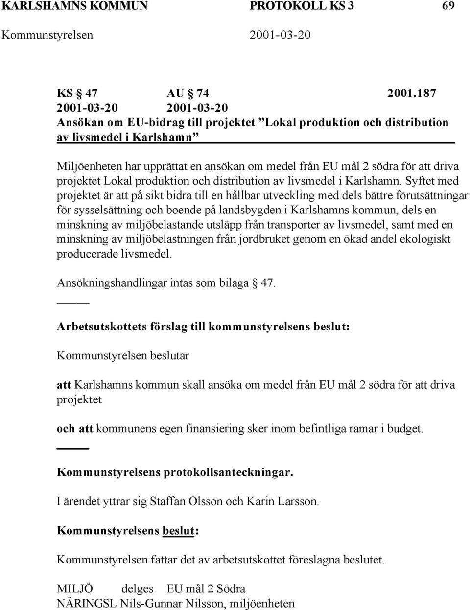 driva projektet Lokal produktion och distribution av livsmedel i Karlshamn.