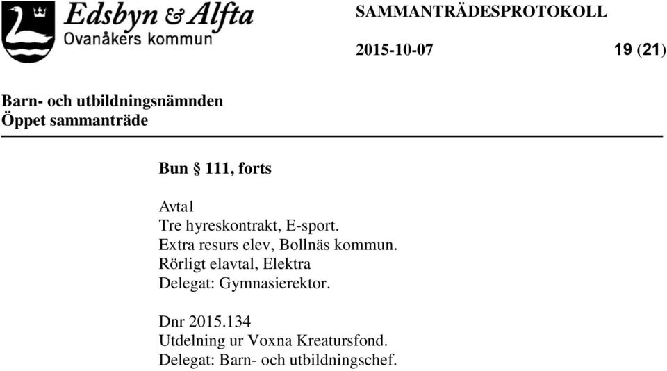 Rörligt elavtal, Elektra Delegat: Gymnasierektor. Dnr 2015.