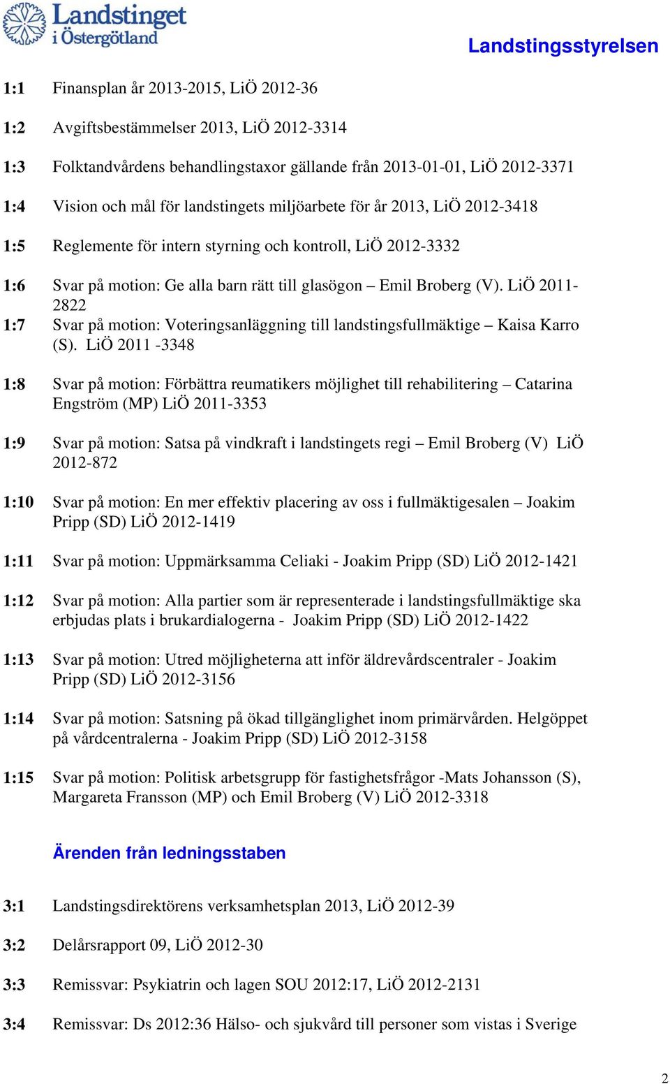 LiÖ 2011-2822 1:7 Svar på motion: Voteringsanläggning till landstingsfullmäktige Kaisa Karro (S).
