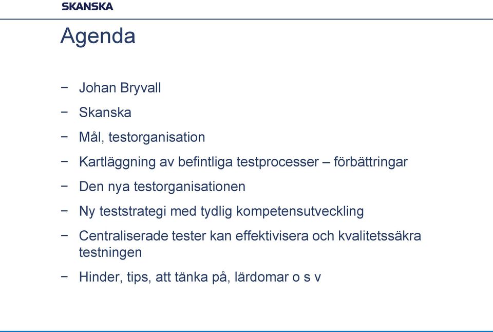 teststrategi med tydlig kompetensutveckling Centraliserade tester kan