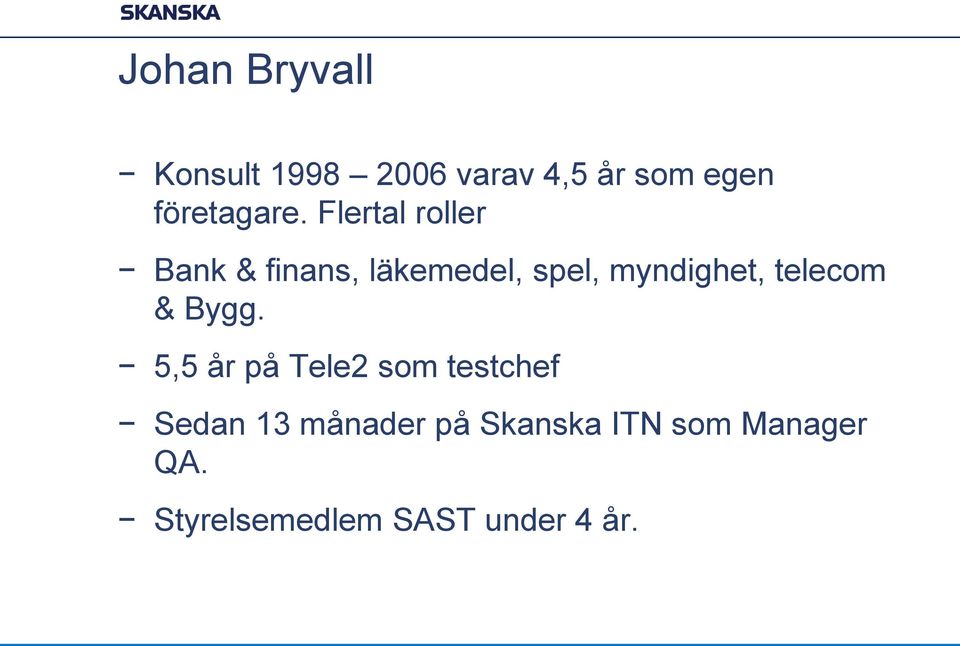 Flertal roller Bank & finans, läkemedel, spel, myndighet,