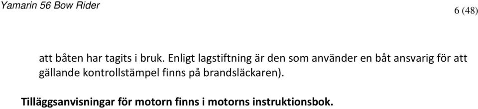 ansvarig för att gällande kontrollstämpel finns på