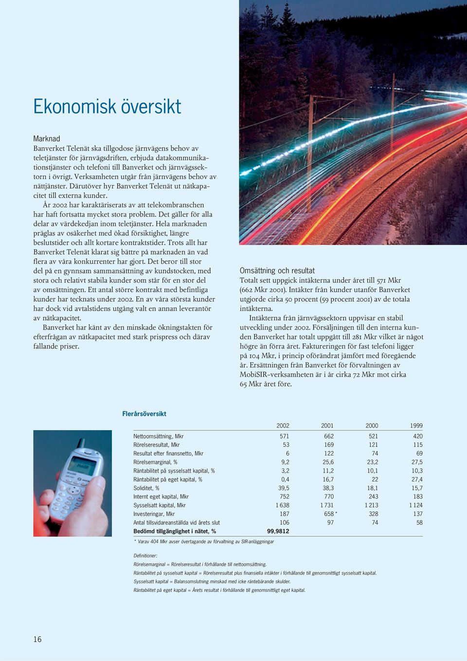 År 2002 har karaktäriserats av att telekombranschen har haft fortsatta mycket stora problem. Det gäller för alla delar av värdekedjan inom teletjänster.