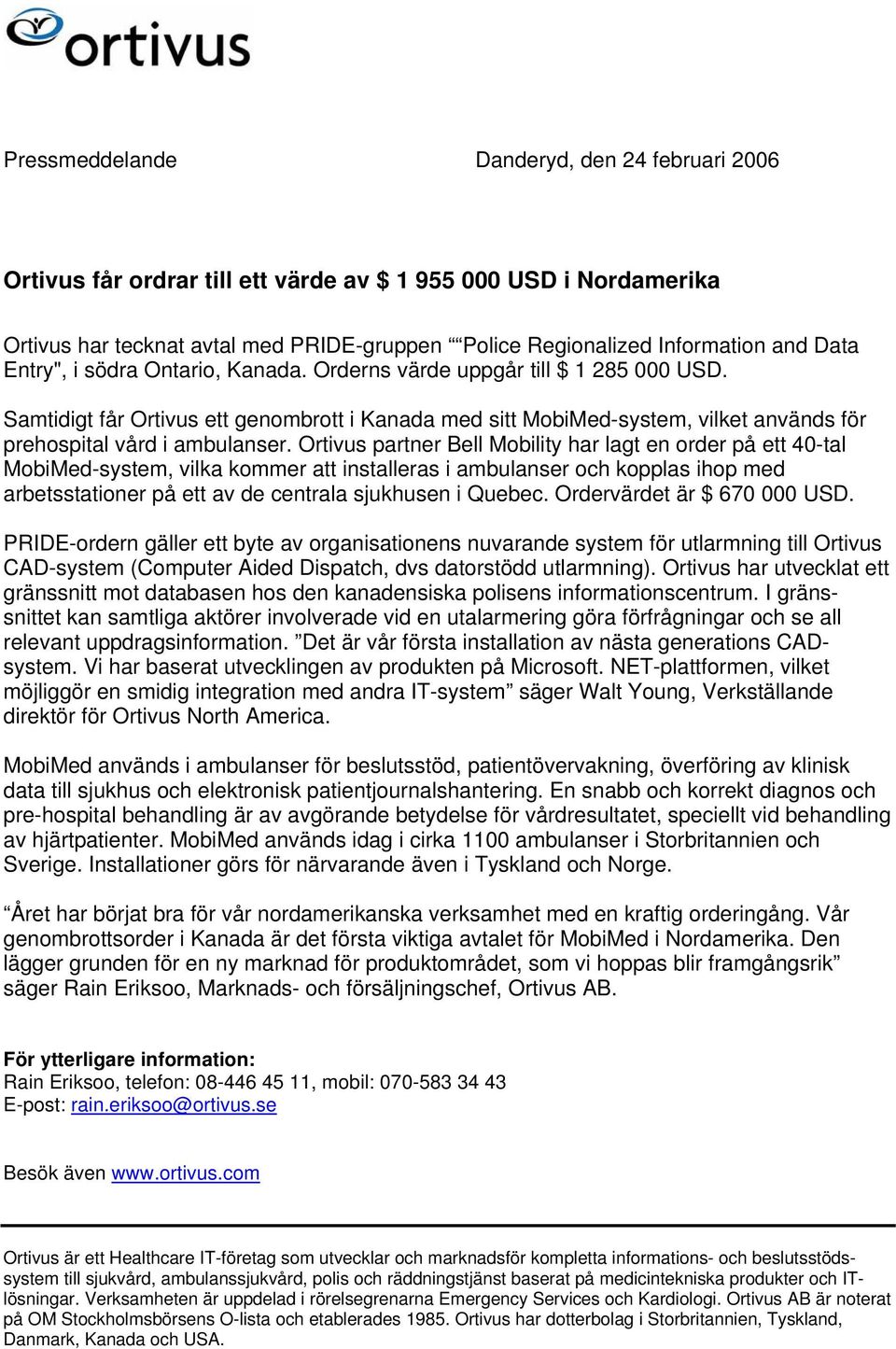 Ortivus partner Bell Mobility har lagt en order på ett 40-tal MobiMed-system, vilka kommer att installeras i ambulanser och kopplas ihop med arbetsstationer på ett av de centrala sjukhusen i Quebec.