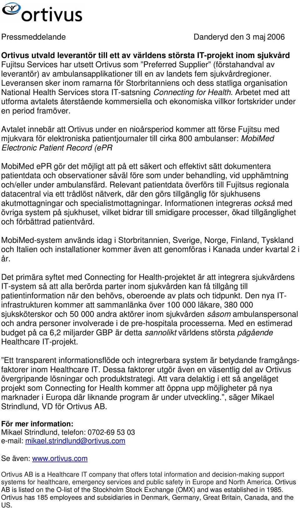 Leveransen sker inom ramarna för Storbritanniens och dess statliga organisation National Health Services stora IT-satsning Connecting for Health.