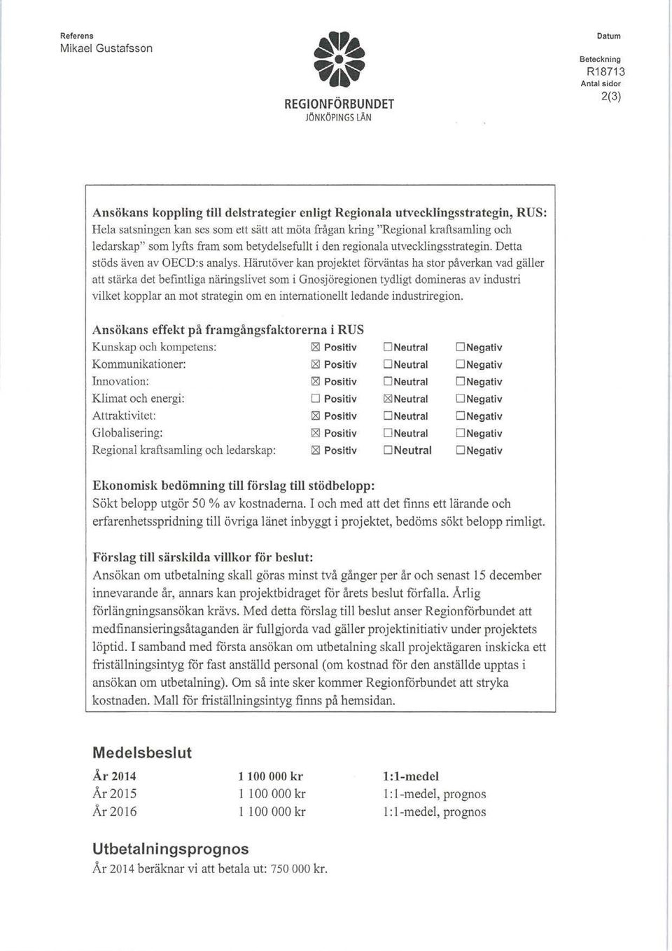 kraftsamling ch ledarskap" sm lyfts fram sm betydelsefullt i den reginala utvecklingsstrategin. Detta stöds även av OECD:s analys.