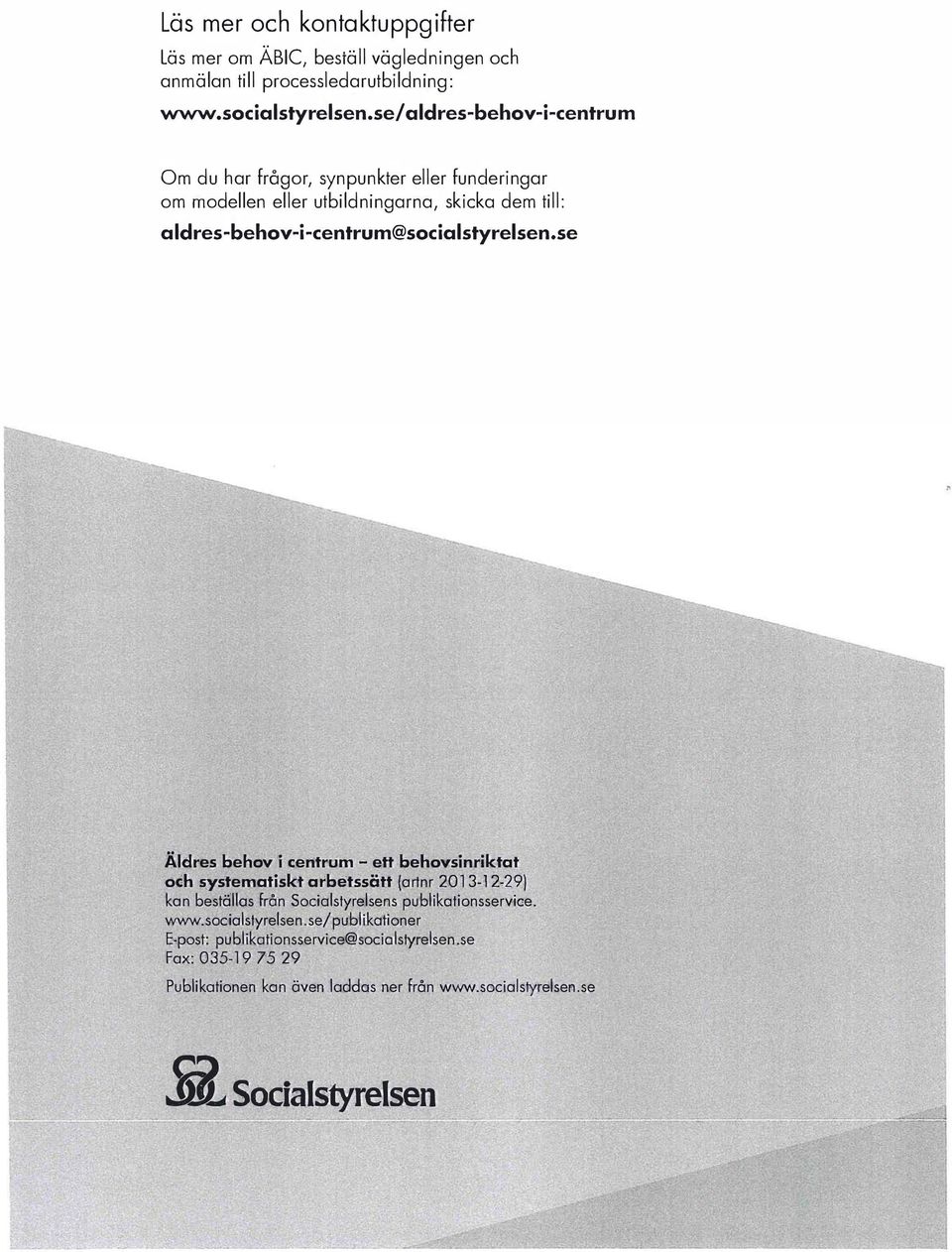 se ildr.es bel:iav i centr.em - ett behovsinli, tat o h systematisk;t ar.betssätt (artnr 2013- "29! kgjm bestallas fr(im Seoimlstyrels(:lns fdublikatiamsserv ige.