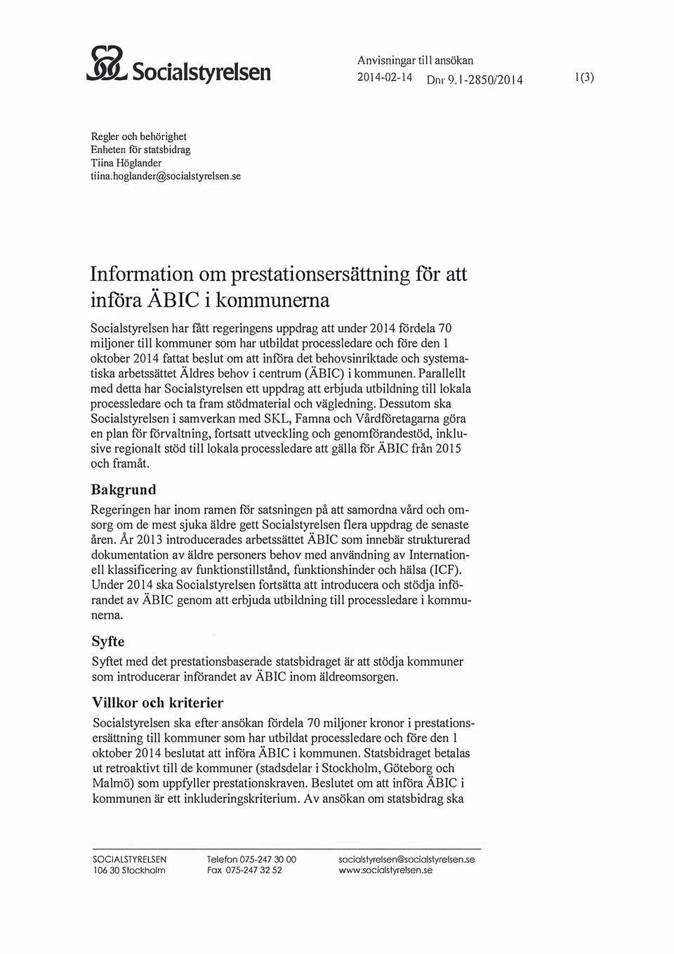 och fåre den l oktober 2014 fattat beslut om att införa det behovsinriktade och systematiska arbetssättet Äldres behov i centrum (ÄBIC) i kommunen.