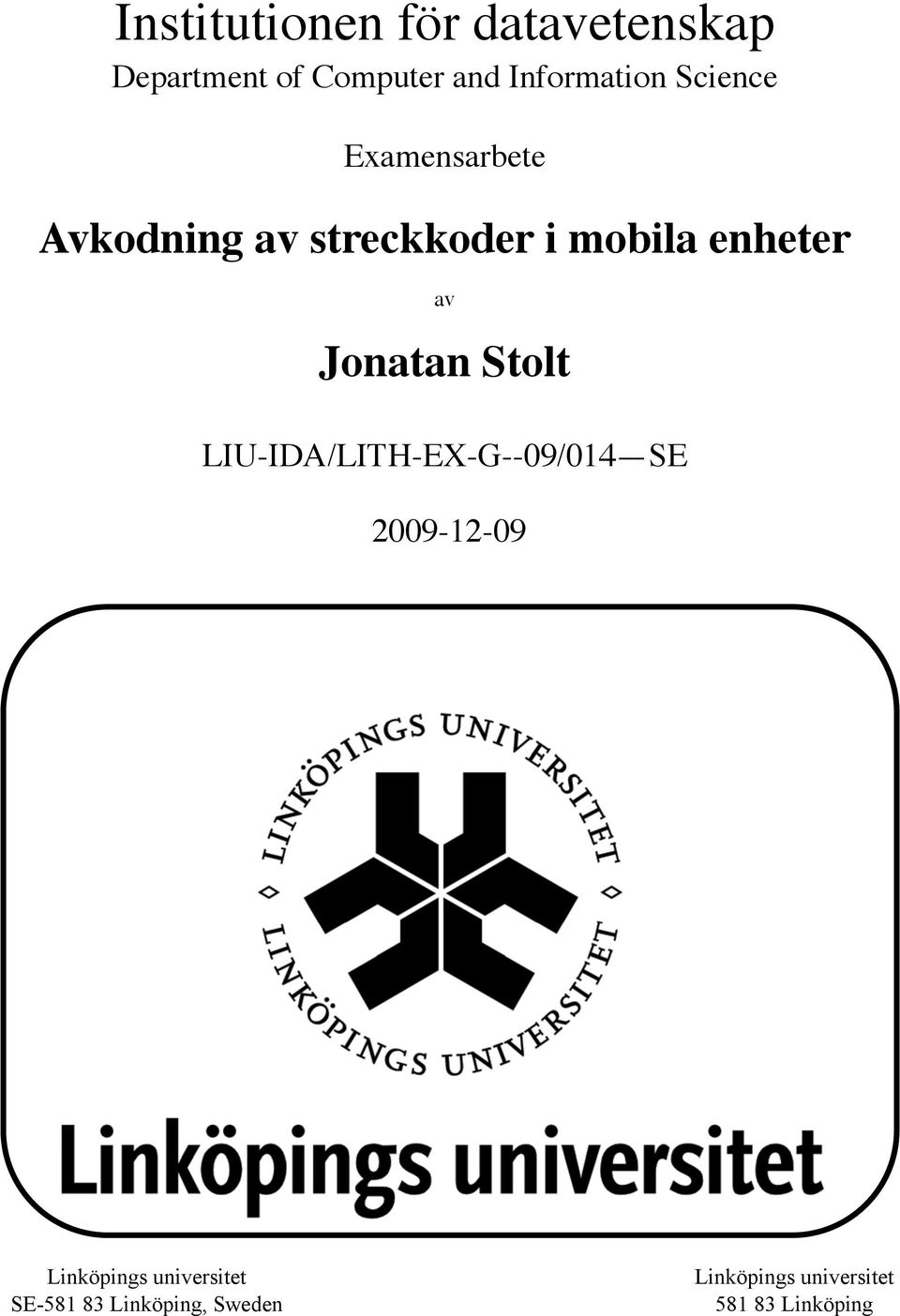 Jonatan Stolt LIU-IDA/LITH-EX-G--09/014 SE 2009-12-09 Linköpings