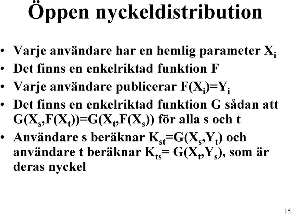 enkelriktad funktion G sådan att G(X s,f(x t ))=G(X t,f(x s )) för alla s och t