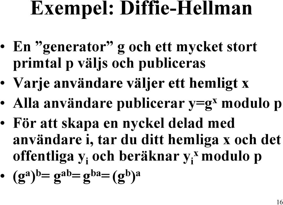 modulo p För att skapa en nyckel delad med användare i, tar du ditt hemliga x och