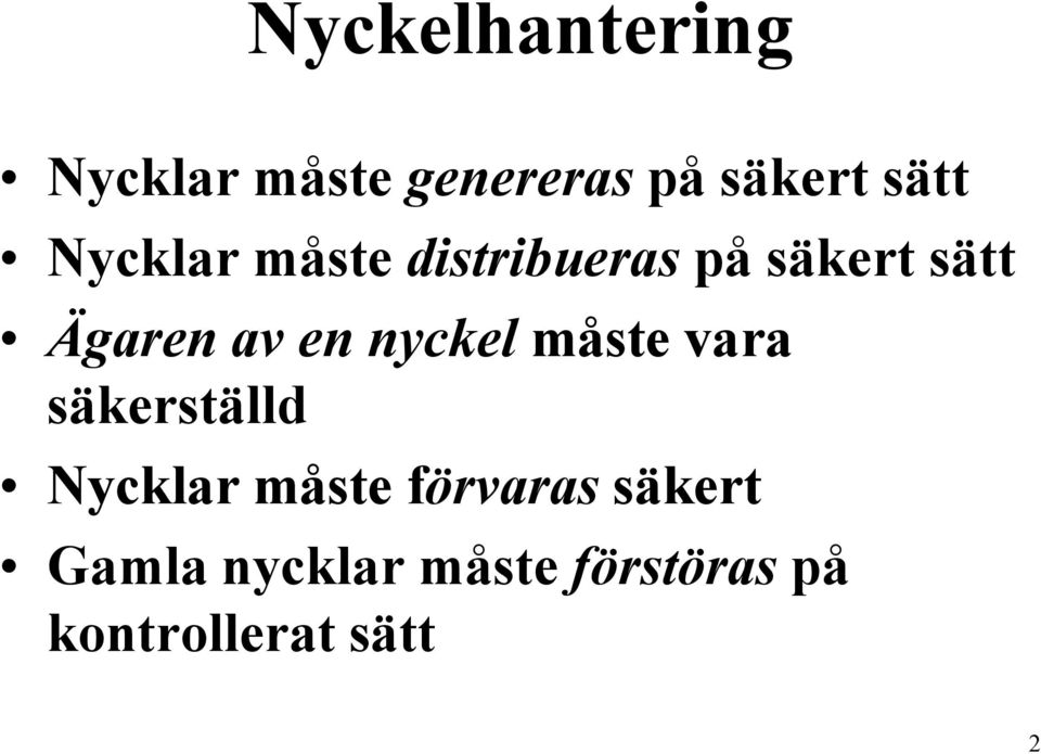 nyckel måste vara säkerställd Nycklar måste förvaras