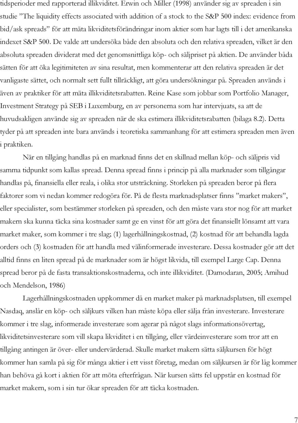 likviditetsförändringar inom aktier som har lagts till i det amerikanska indexet S&P 500.