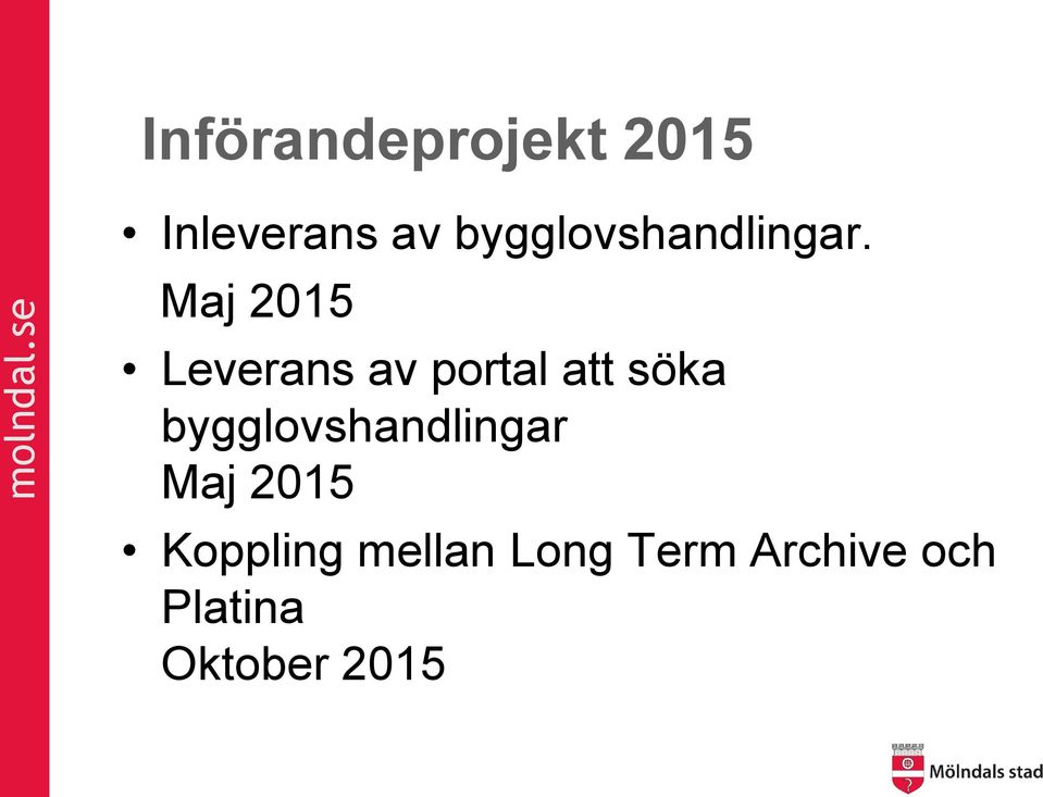 Maj 2015 Leverans av portal att söka