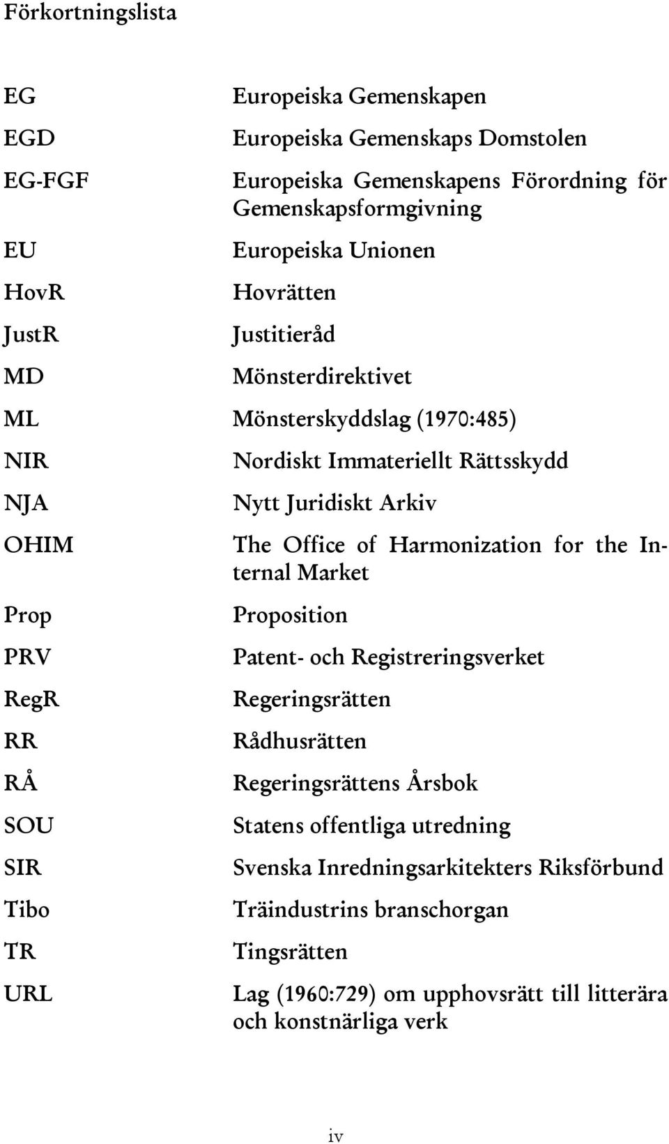 Rättsskydd Nytt Juridiskt Arkiv The Office of Harmonization for the Internal Market Proposition Patent- och Registreringsverket Regeringsrätten Rådhusrätten