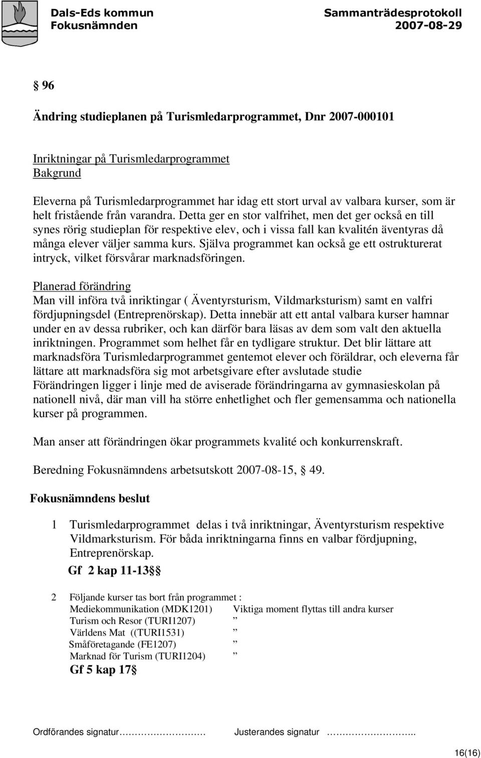 Detta ger en stor valfrihet, men det ger också en till synes rörig studieplan för respektive elev, och i vissa fall kan kvalitén äventyras då många elever väljer samma kurs.