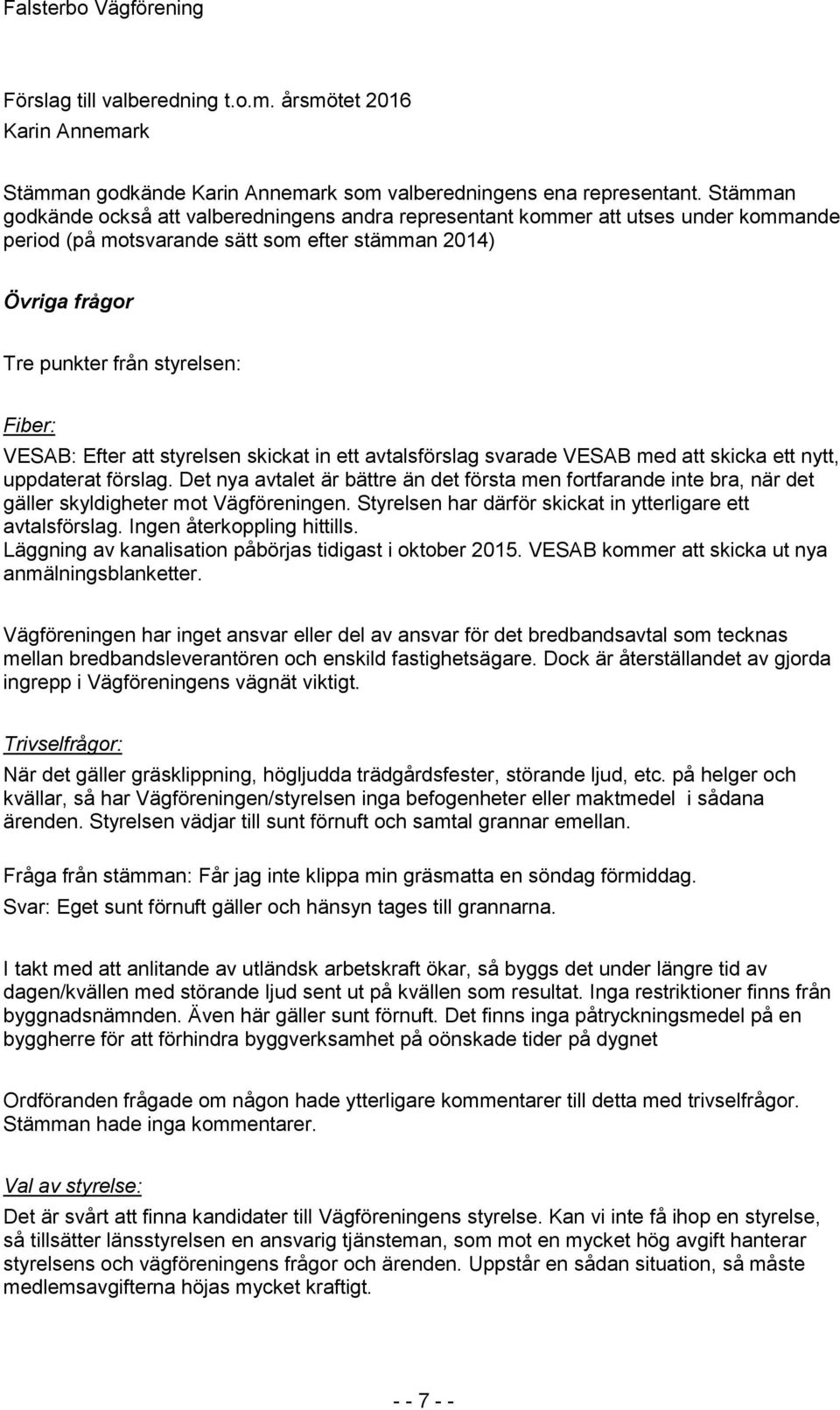 VESAB: Efter att styrelsen skickat in ett avtalsförslag svarade VESAB med att skicka ett nytt, uppdaterat förslag.