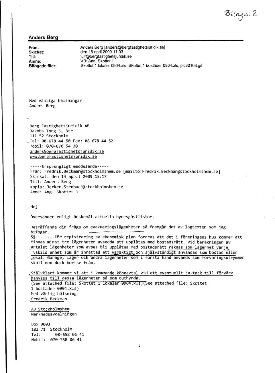 9if Med vänliga Anders Berg hälsningar Berg Fastighetsjuridik AB Jakobs Torg 3 J 3tr 111 52 Stockholm Tel: e8-678 44 5e Fax: 88-678 44 52 ~obil:070-670 54 2e anders@bergfastighets;uridik.se www.