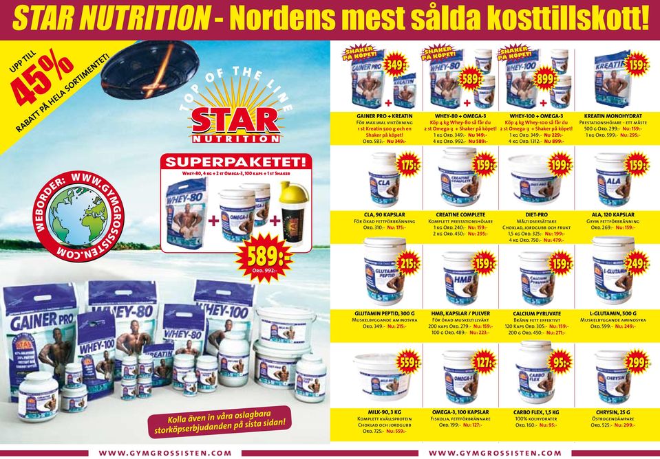 992:- Nu 589:- 899:- WHEY-100 + OMEGA-3 Köp 4 kg Whey-100 så får du 2 st Omega-3 + Shaker på köpet! 1 kg Ord. 349:- Nu 229:- 4 kg Ord.