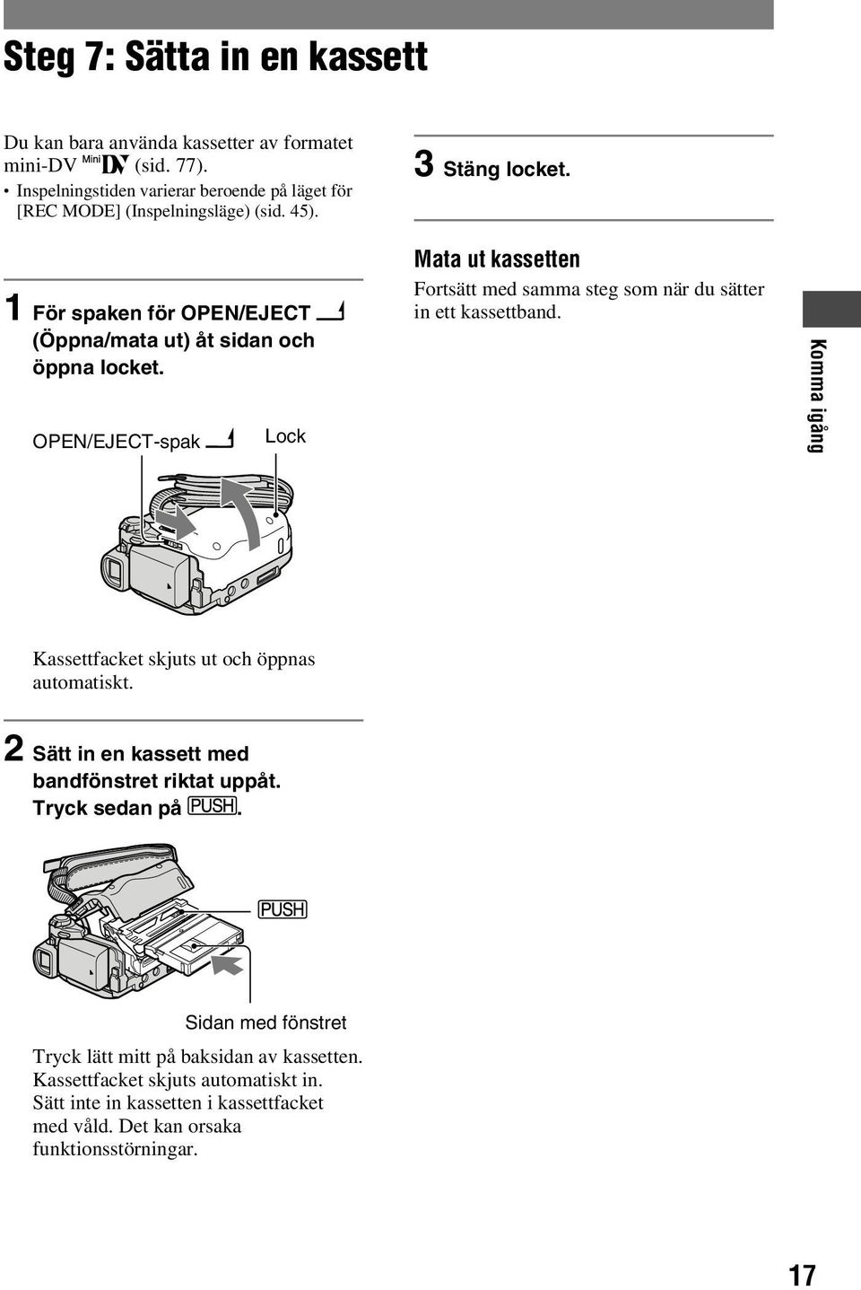 1 För spaken för OPEN/EJECT (Öppna/mata ut) åt sidan och öppna locket.