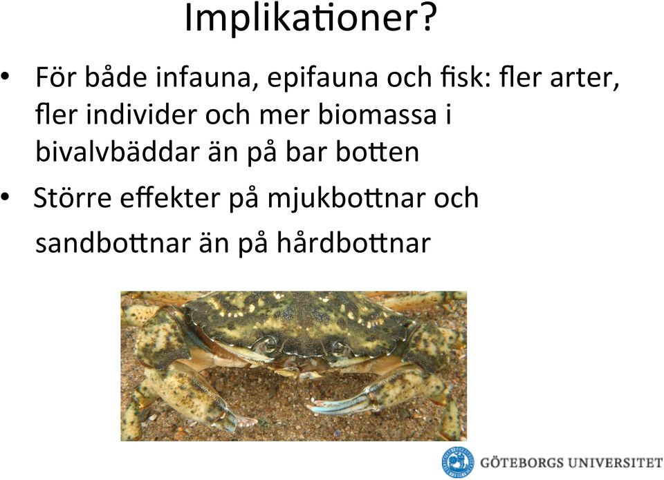 arter, fler individer och mer biomassa i