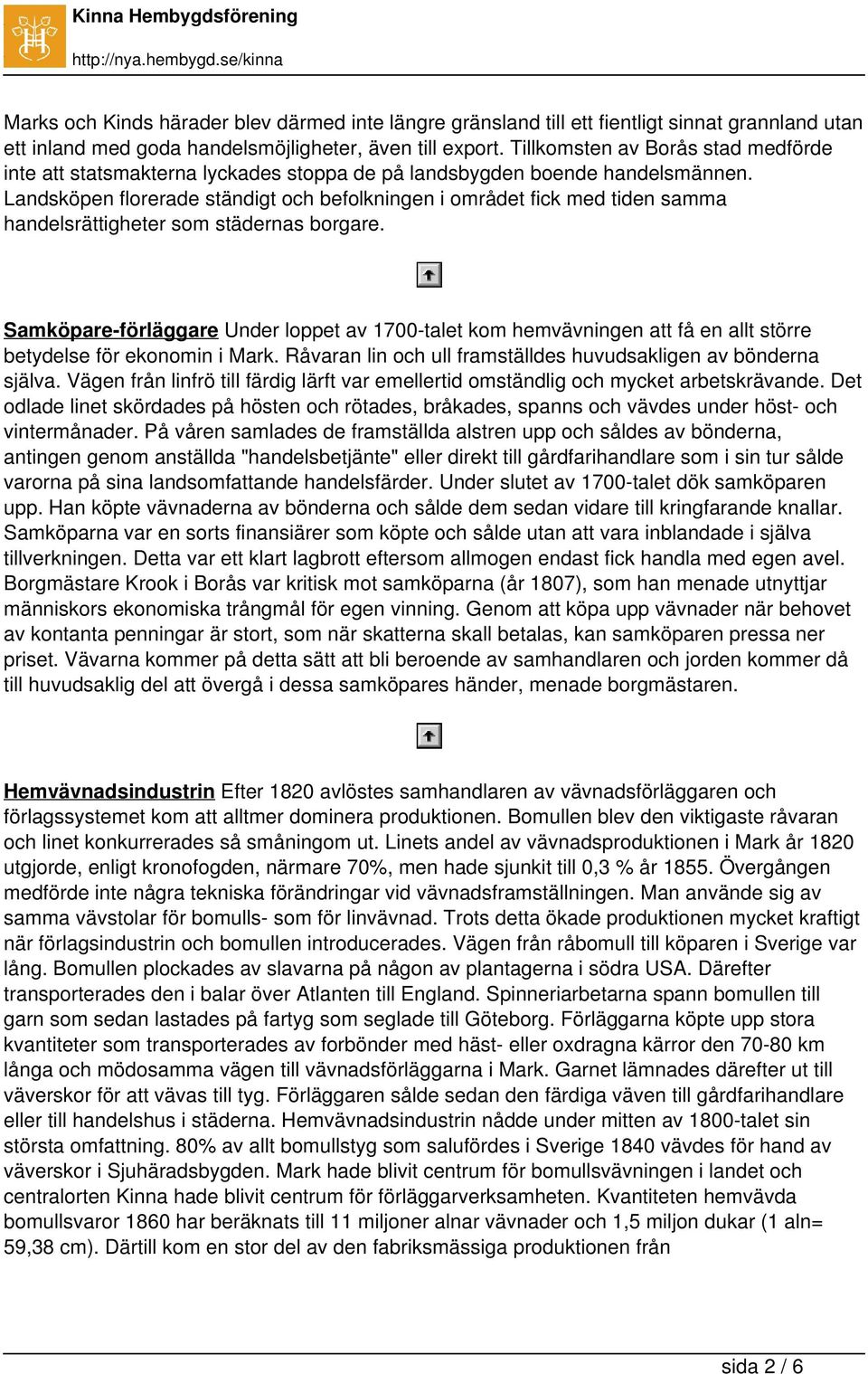 Landsköpen florerade ständigt och befolkningen i området fick med tiden samma handelsrättigheter som städernas borgare.