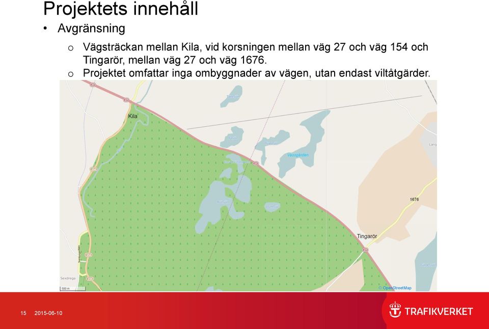 mellan väg 27 och väg 1676.