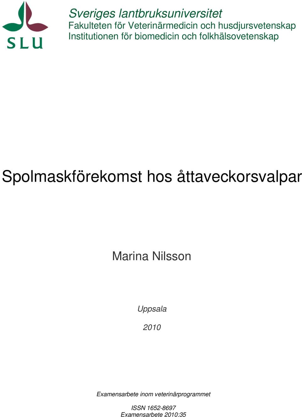 Spolmaskförekomst hos åttaveckorsvalpar Marina Nilsson Uppsala 2010