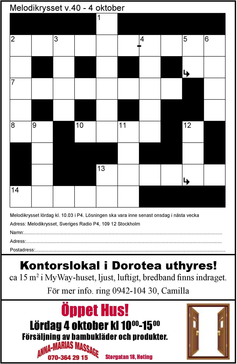 .. Adress:... Postadress:... Kontorslokal i Dorotea uthyres!