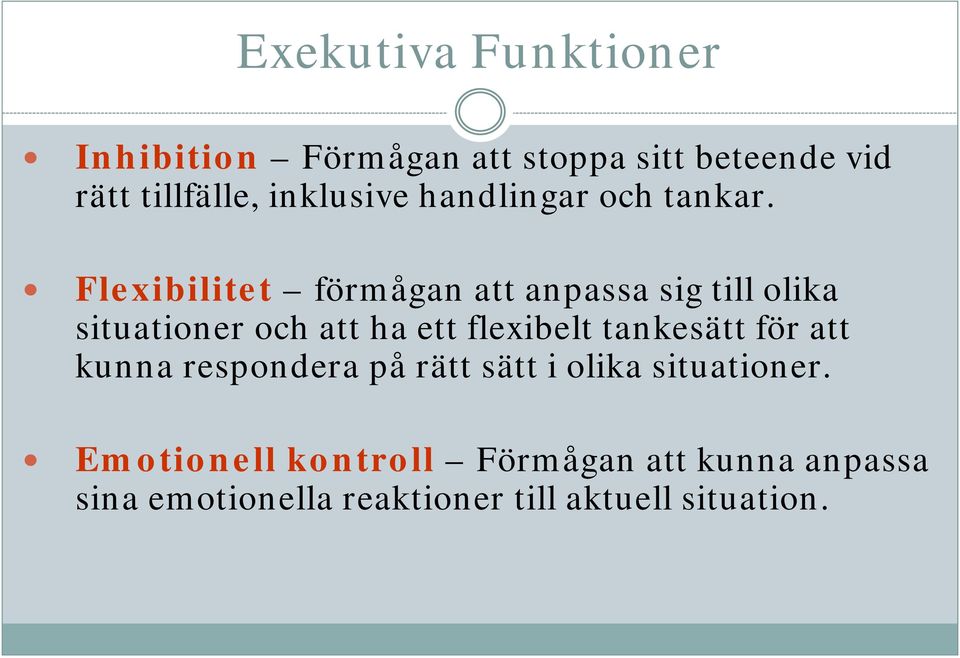 Flexibilitet förmågan att anpassa sig till olika situationer och att ha ett flexibelt