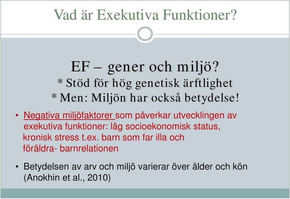 Negativa miljöfaktorer som påverkar utvecklingen av exekutiva funktioner: låg