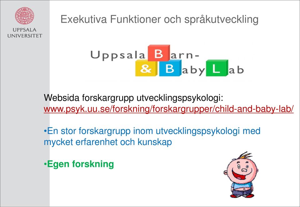 se/forskning/forskargrupper/child-and-baby-lab/ En stor